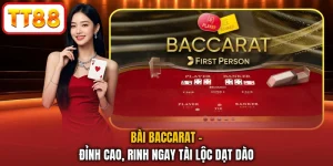 Bài Baccarat - Đỉnh Cao, Rinh Ngay Tài Lộc Dạt Dào