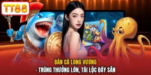 Bắn Cá Long Vương - Trúng Thưởng Lớn, Tài Lộc Đầy Sân