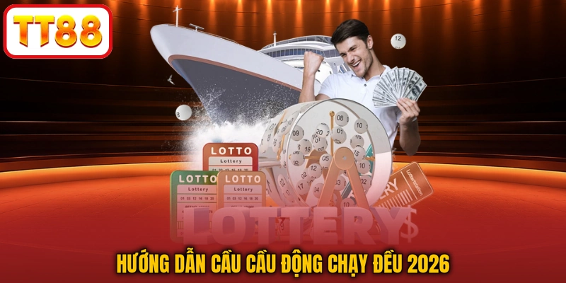 Hướng dẫn cầu cầu động chạy đều 2026