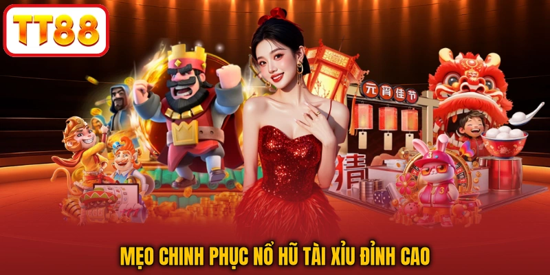 Mẹo chinh phục nổ hũ tài xỉu đỉnh cao