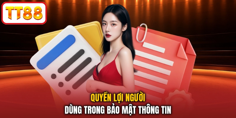 Quyền lợi người dùng trong bảo mật thông tin