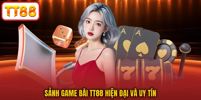 Sảnh game bài TT88 hiện đại và uy tín